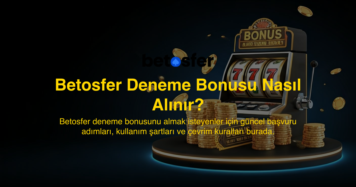 Betosfer Deneme Bonusu Nasıl Alınır?