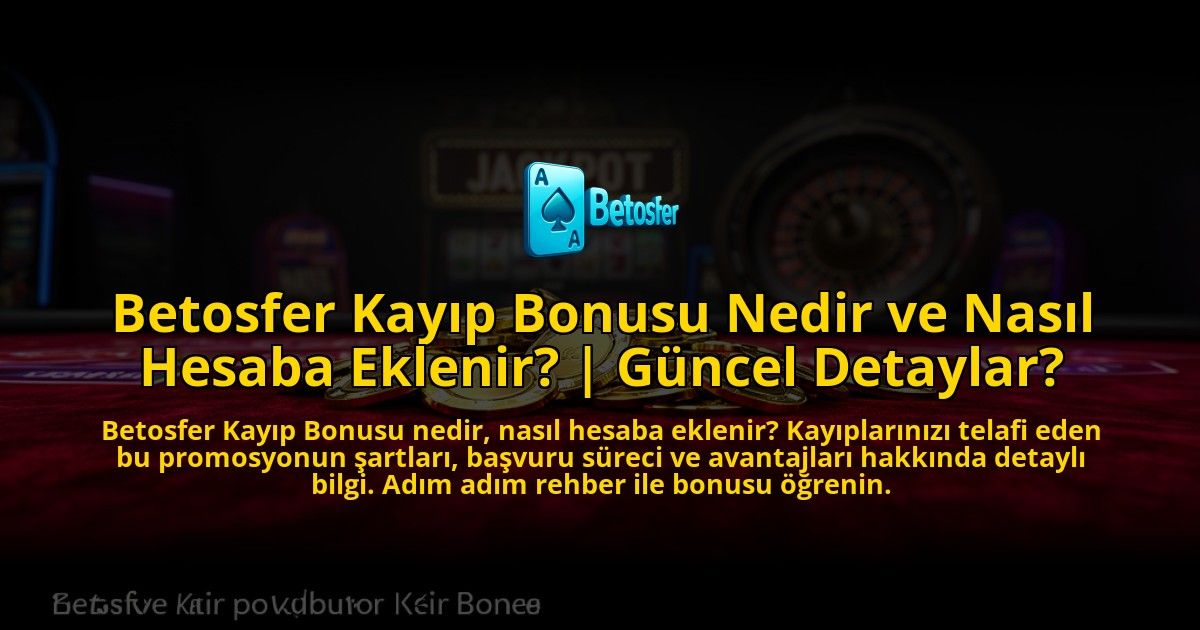 Betosfer-Kayip-Bonusu-Nedir-ve-Nasil-Hesaba-Eklenir-Guncel-Detaylar-overlay-1769541797.jpg