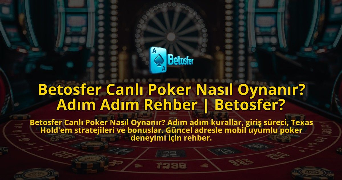Betosfer-Canli-Poker-Nasil-Oynanir-Adim-Adim-Rehber-Betosfer-overlay-1771770036.jpg
