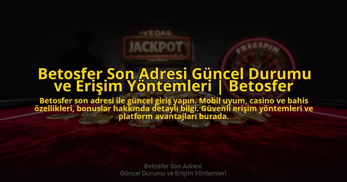 Betosfer-Son-Adresi-Guncel-Durumu-ve-Erisim-Yontemleri-Betosfer-overlay-1773705559.jpg
