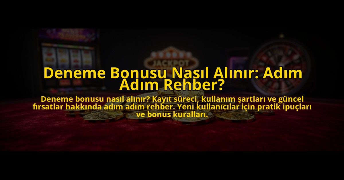 Deneme-Bonusu-Nasil-Alinir-Adim-Adim-Rehber-overlay-1776038858.jpg